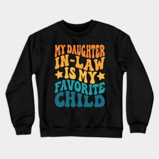 My Daughter In Law Is My Favorite Child Crewneck Sweatshirt